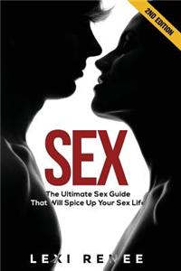 Sex: The Ultimate Sex Guide That Will Spice Up Your Sex Life