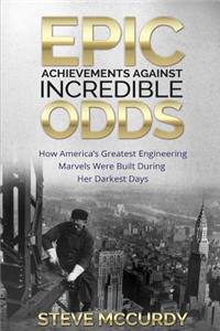 Epic Achievements Against Incredible Odds