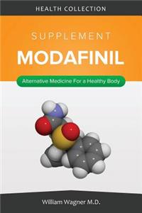 The Modafinil Supplement: Alternative Medicine for a Healthy Body