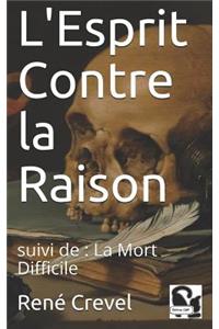 L'Esprit Contre la Raison