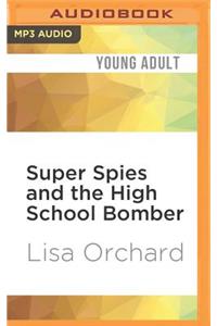 Super Spies and the High School Bomber