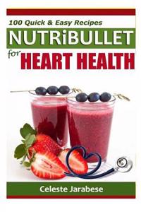 NutriBullet Recipes For Heart Health