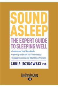 Sound Asleep: The Expert Guide to Sleeping Well (Large Print 16pt)