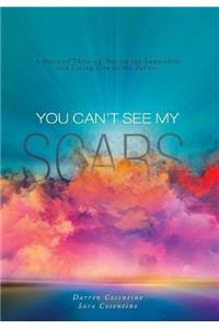 You Can't See My Scars