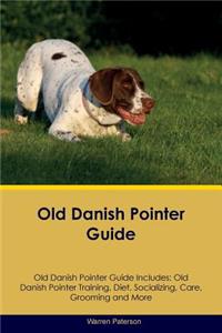 Old Danish Pointer Guide Old Danish Pointer Guide Includes: Old Danish Pointer Training, Diet, Socializing, Care, Grooming, Breeding and More
