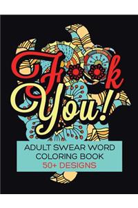 F**K You! Adult Swear Word Coloring Book