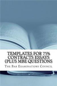 Templates for 75% Contracts Essays (Plus MBE Questions: Terms, Defintions, Argument Patterns - The Whole 9 Yards