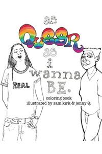 As Queer As I Wanna Be.: Coloring Book