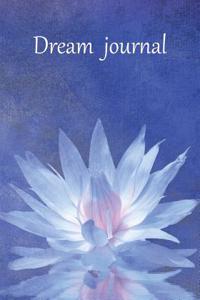 Dream Journal: Diary / Notebook for Your Dreams and Their Interpretations: Lotus Flower Cover