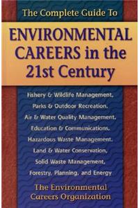 The Complete Guide to Environmental Careers in the 21st Century