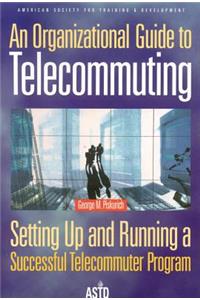 An Organizational Guide to Telecommuting