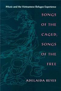 Songs of the Caged, Songs of the Free: Music and the Vietnamese Refugee Experience