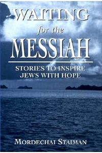 Waiting for the Messiah: Stories to Inspire Jews with Hope