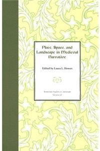 Place, Space, and Landscape in Medieval Narrative