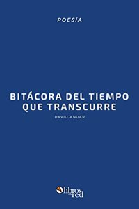 Bitacora del Tiempo Que Transcurre (2009-2014)