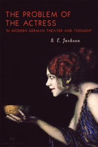 Problem of the Actress in Modern German Theater and Thought