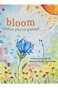 Bloom Where You're Planted