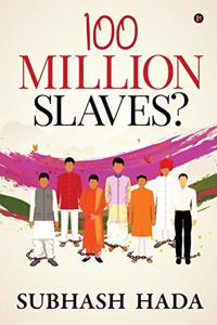 100 Million Slaves?
