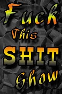 Fuck This Shit Show
