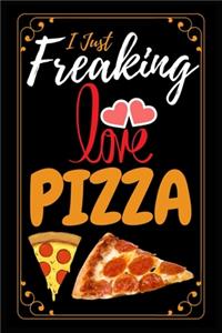 I Just Freaking Love Pizza