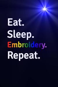 Eat Sleep Embroidery Repeat Journal - Notebook