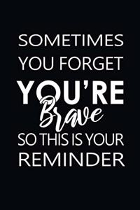 Sometimes You Forget You're Brave