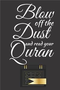 Blow Off The Dust And Read Your Quran: Faith Journal - Very Nicely and Professionally Put Together - Good for Writing, Jotting and Memory KeepSake for People are Fasting