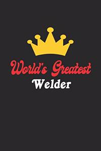 World's Greatest Welder Notebook - Funny Welder Journal Gift