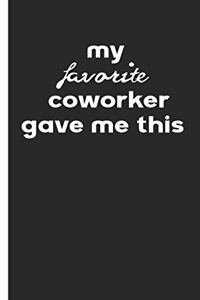 my favorite coworker gave me this