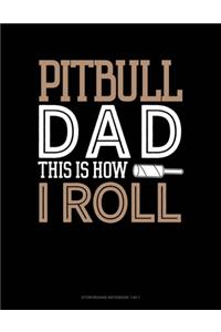 Pitbull Dad This Is How I Roll