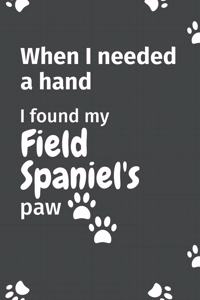 When I needed a hand, I found my Field Spaniel's paw