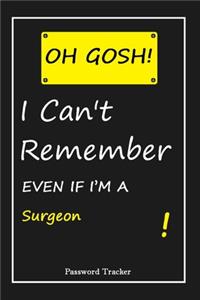 OH GOSH ! I Can't Remember EVEN IF I'M A Surgeon