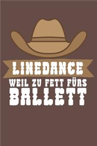 Linedance weil zu Fett fürs Ballett