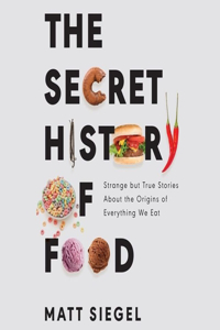 Secret History of Food Lib/E