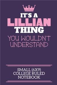 It's A Lillian Thing You Wouldn't Understand Small (6x9) College Ruled Notebook