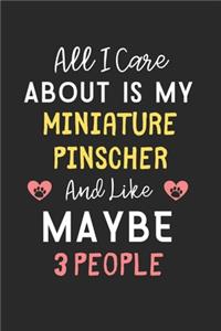 All I care about is my Miniature Pinscher and like maybe 3 people