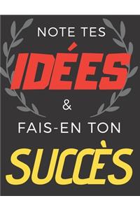 Note tes idées & fais-en ton succès