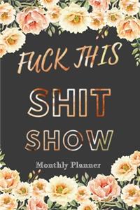 Fuck This Shit Show Monthly Planner