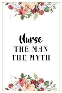 Nurse The Man The Myth