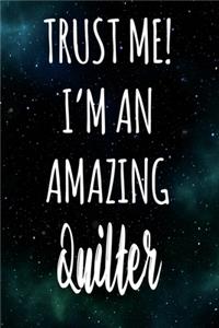 Trust Me! I'm An Amazing Quilter