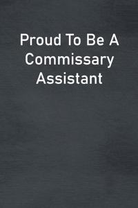 Proud To Be A Commissary Assistant