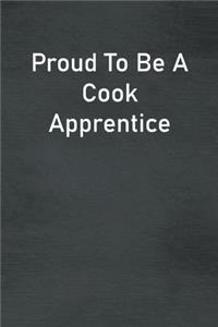 Proud To Be A Cook Apprentice