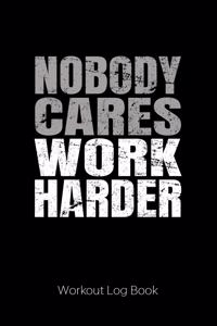 Nobody Cares Work Harder