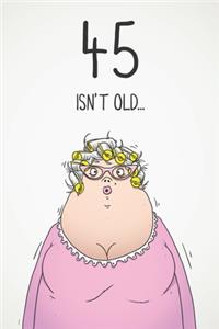 45 Isn't Old...