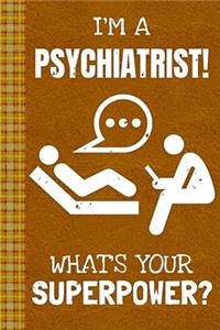 I'm a Psychiatrist! What's Your Superpower?