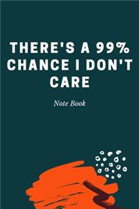 There's a 99% Chance I Don't Care