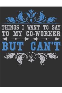 Things I Want To Say To My Coworker But Can't