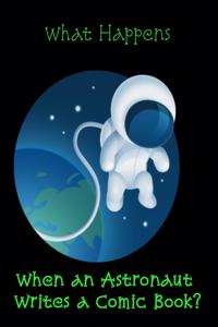 What Happens when an Astronaut Writes a Comic Book?