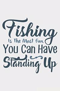 Fishing Is The Most Fun Standing Up