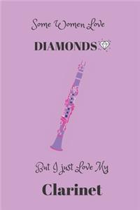 Some Women Love Diamonds But I Just Love My Clarinet